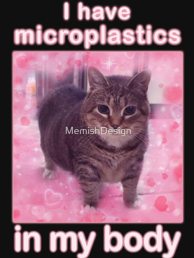 Microplastics in Body Funny Cat Meme Gifts by MemishDesign