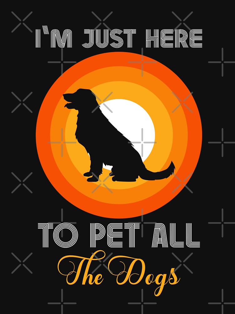 Iam just here to pet all the dogs by PawTrendy