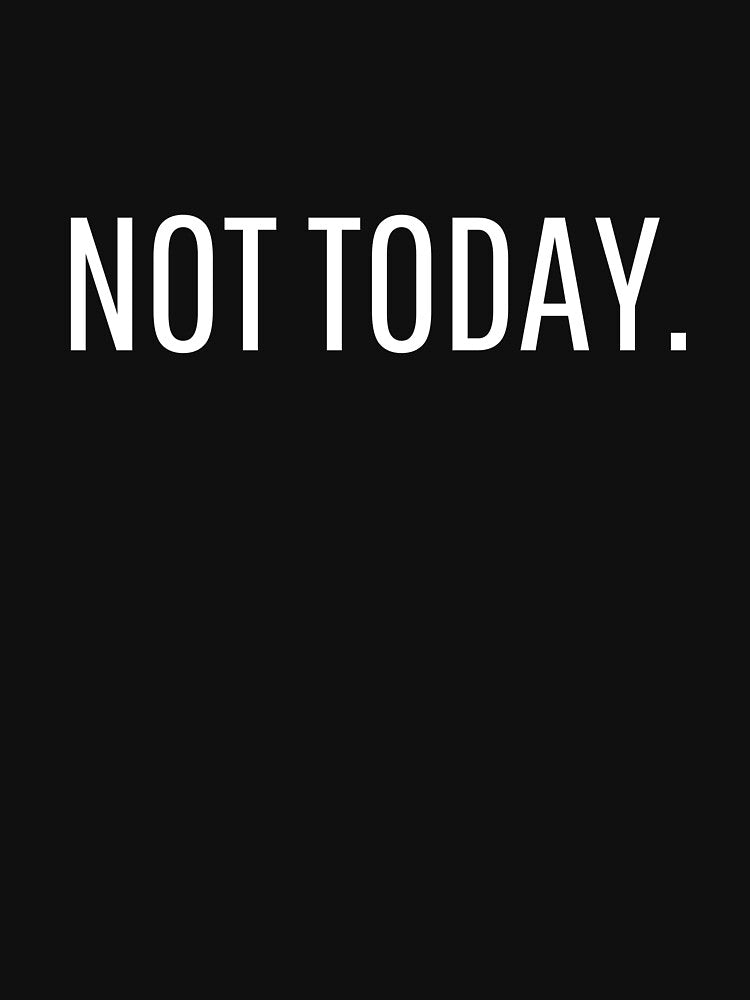 Not today lazy  funny sarcastic joke slogan by Vipstride  Services