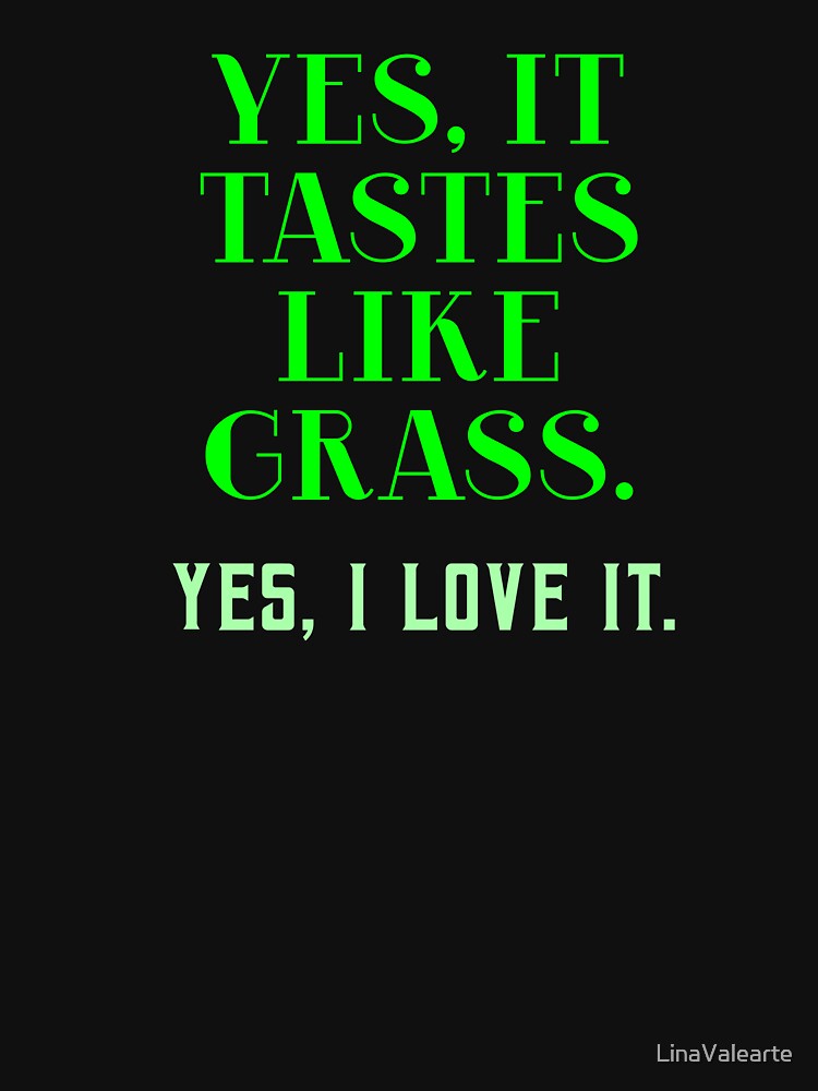 Yes It Tastes Like Grass Matcha Quote by LinaValearte