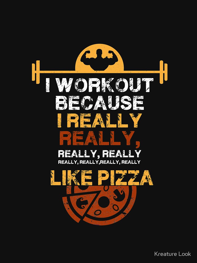 I Workout Because I Really Like pizza  | gym shirts | men fitness | funny exercise shirt | funny fitness shirts | workout clothes | fitness motivational gym shirts | workout shirt by Kreature Look
