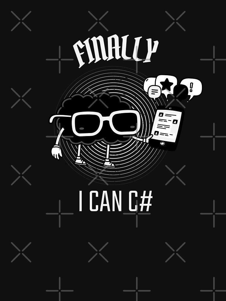 Brainy Humor: Finally I Can C# - Clever Design for Programmers by theMutesIdea