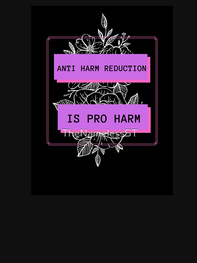 Anti Harm Reduction is Pro Harm by TheNamelessST