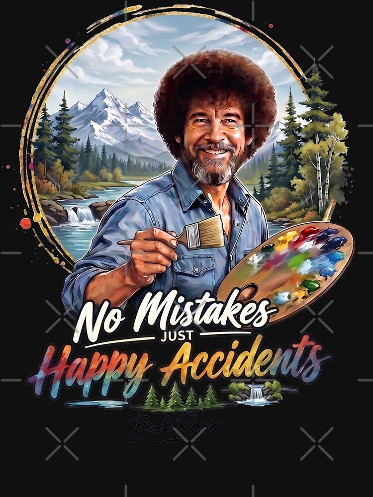Bob Ross No Mistakes Just Happy Accidents by Karamram Studio