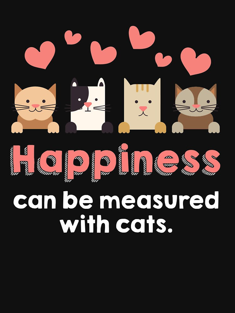Cat Lover gift Happiness Can Be Measured In Cats  Funny Meme Quote by djpraxis