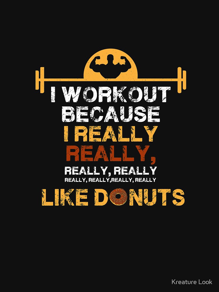 I Workout Because I Really Like Donuts | gym shirts | men fitness | funny exercise shirt | funny fitness shirts | workout clothes | fitness motivational gym shirts | workout shirt by Kreature Look