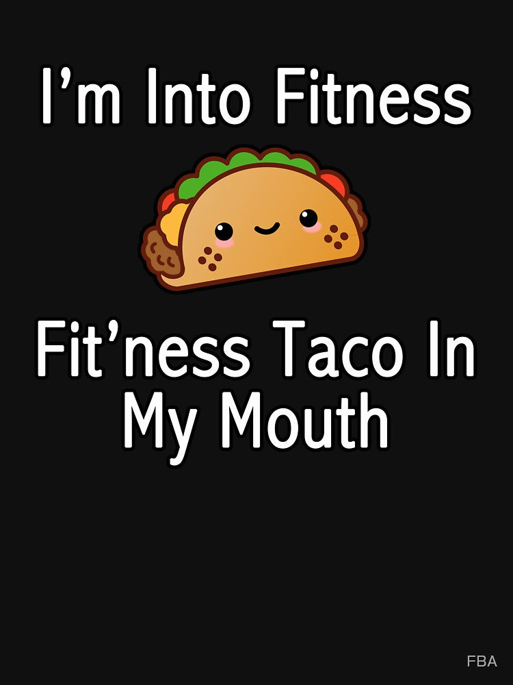 I'm Into Fitness, Fit'ness Taco In My Mouth by FBA