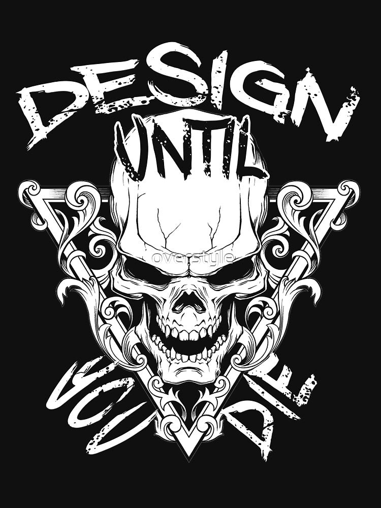 Design Until You Die by overstyle