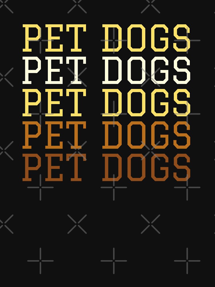 Pet Dogs by clothingyouneed.com