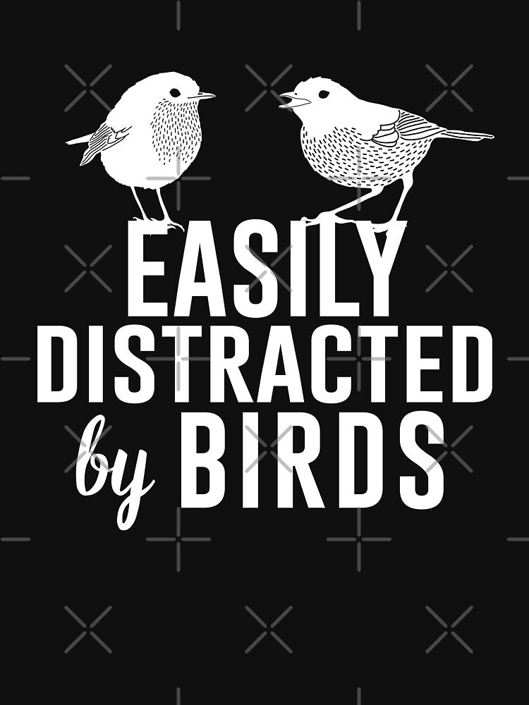 Easily Distracted by Birds by MasartDesigns