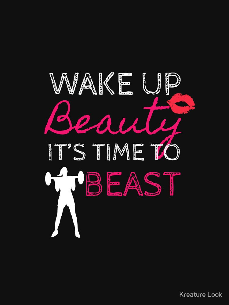 Wake Up Beauty Its Time to Beast | gym shirts | men fitness | funny exercise shirt | funny fitness shirts | workout clothes | fitness motivational gym shirts | workout shirt by Kreature Look