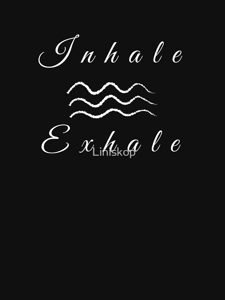 Inhale and Exhale t shirts by Liniskop
