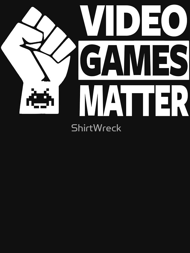 GAMING - VIDEO GAMES MATTER - GAMER by ShirtWreck