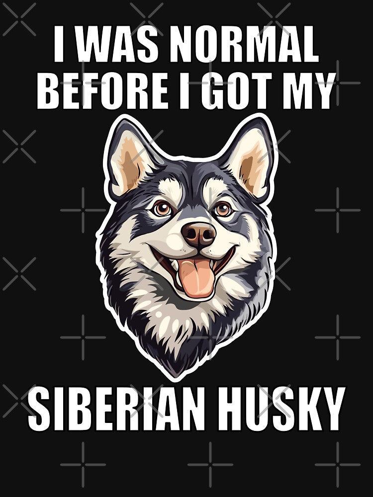 I Was Normal Before I Got My Siberian Husky by Proteinmalac