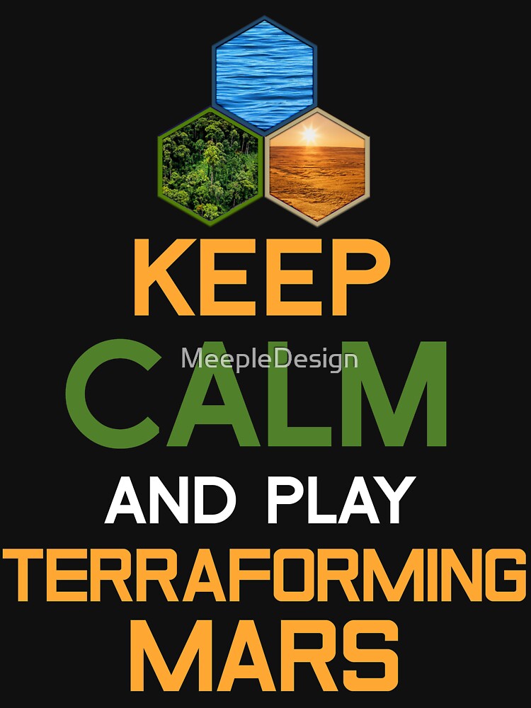 Keep Calm and Play Terraforming Mars Board Game Design - Tabletop Gaming by MeepleDesign