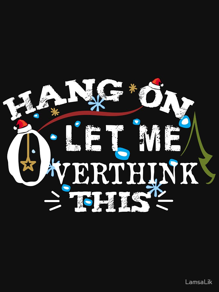 Hang On. Let Me Overthink This Christmas: A Gift Given On Holidays To Loved Ones by LamsaLik