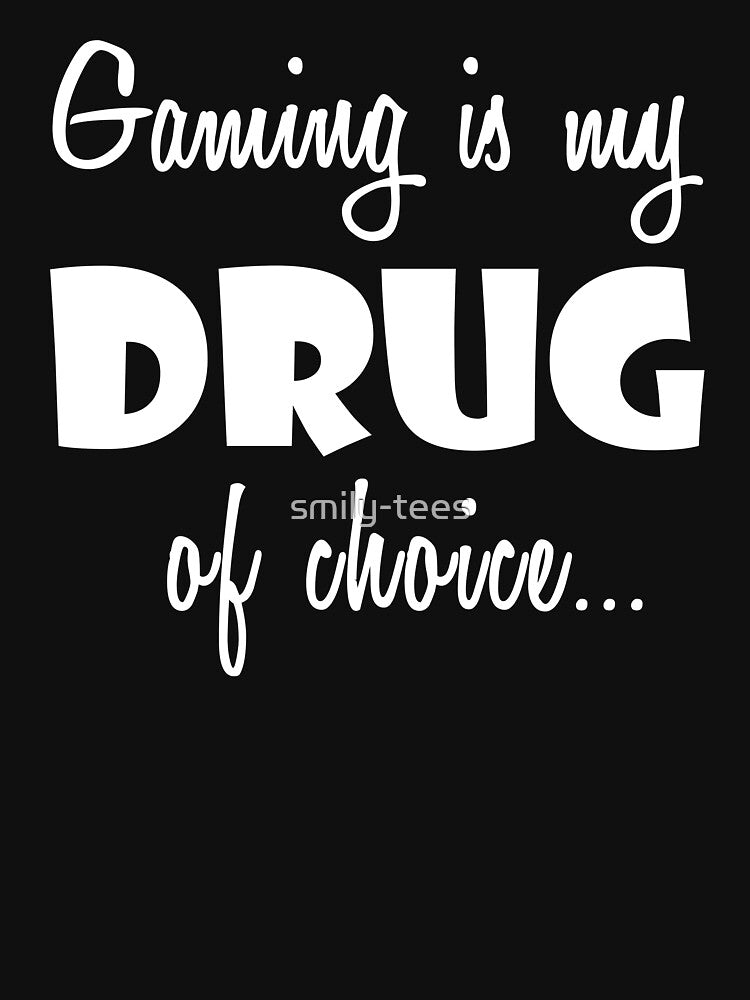 Gamer Gaming Love Birthday Drug of Choice by smily-tees