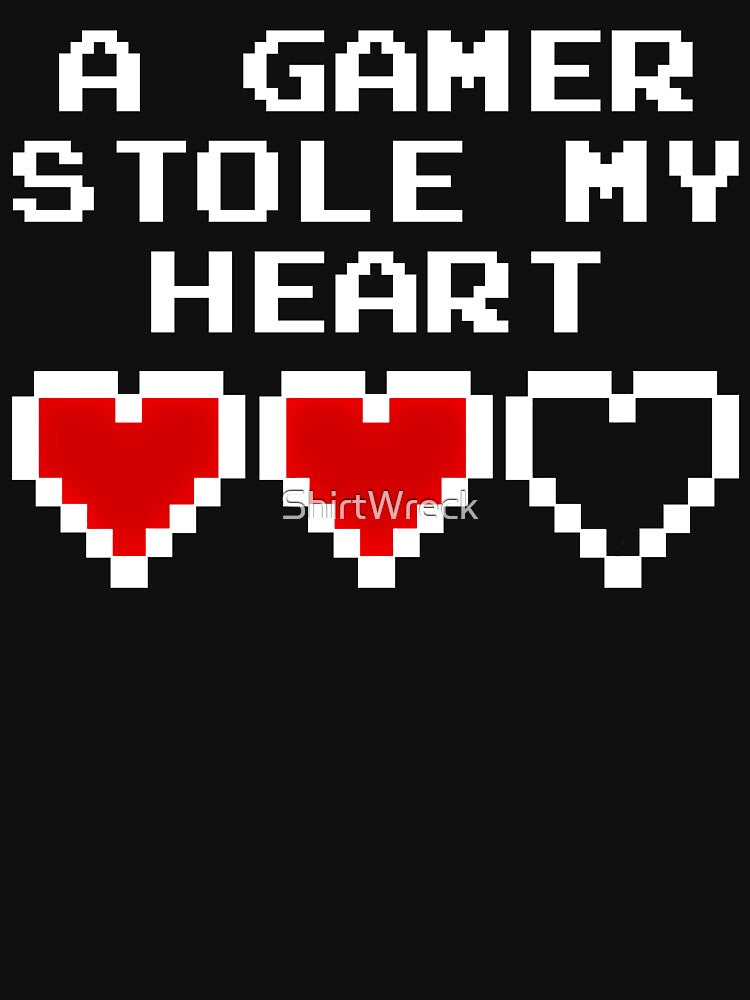 GAMING - A GAMER STOLE MY HEART by ShirtWreck