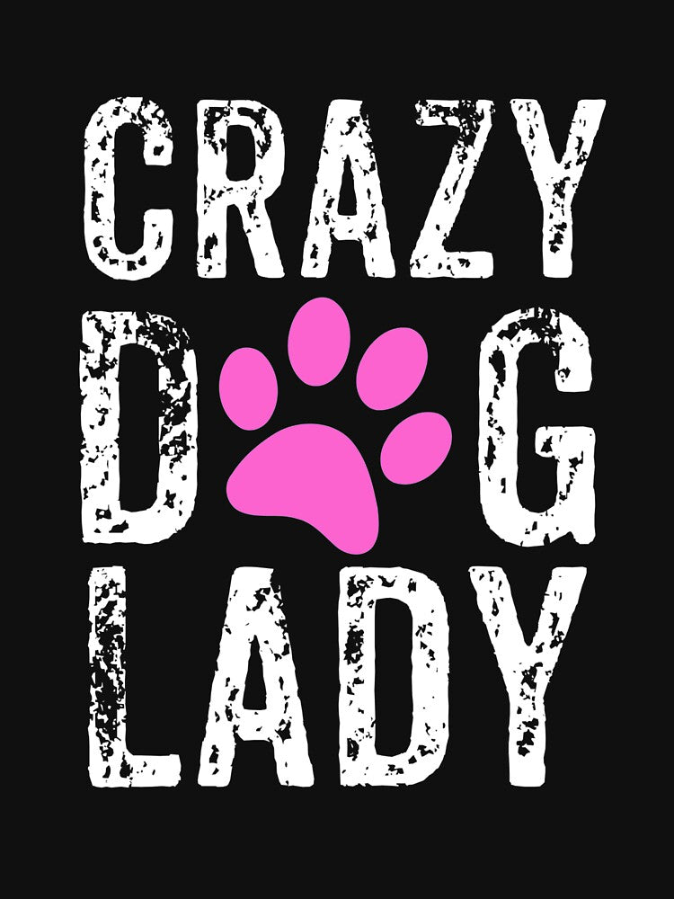 Crazy Dog Lady Pink Paw, Dog Mom, Crazy Dog Mom by Designs4Less