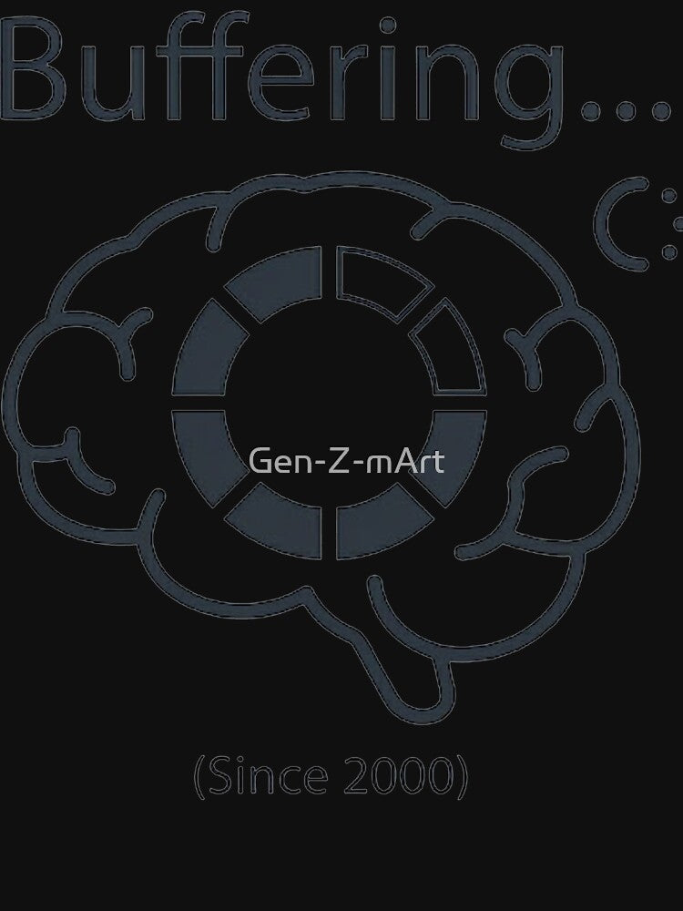 Buffering Since 2000  Funny Brain Loading Icon for Tech & Introvert Humor by Gen-Z-mArt