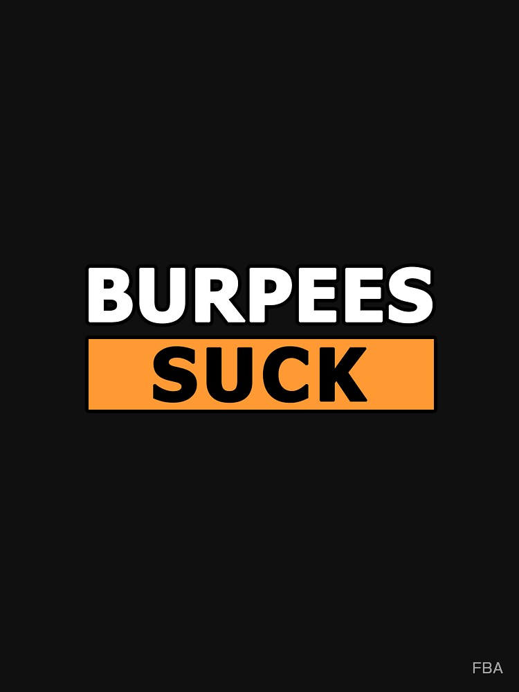 Burpees Suck by FBA