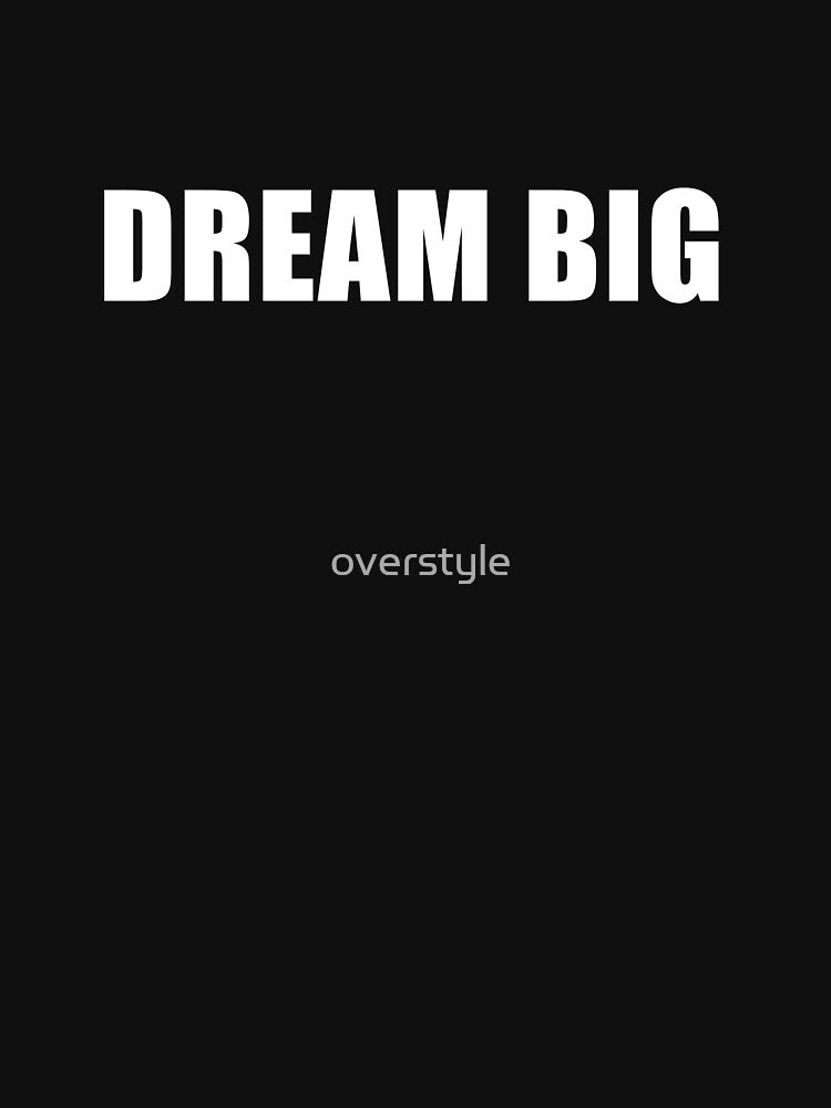 Dream Big by overstyle