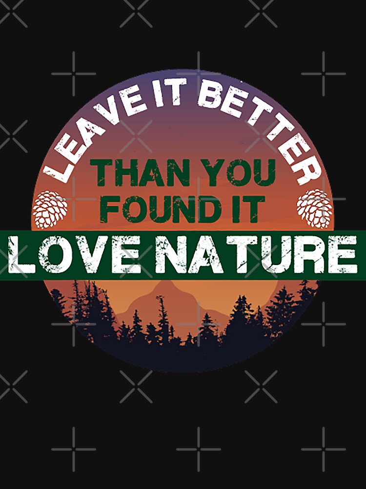 Leave No Trace Shirt - Leave It Better Than You Found It- Respect nature t-shirt - Protect nature t shirt - Wilderness Shirt - Wild Nature by happygiftideas