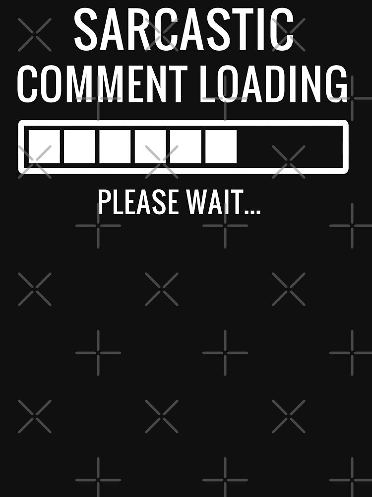 Sarcastic Comment Loading by Easy-Teezy