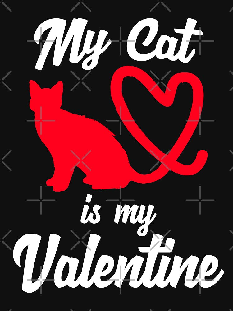 My Cat Is My Valentine | Funny Cat Lovers Shirts & Gifts for Valentine's Day by Teemaniac