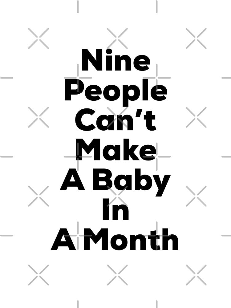 Hardwork- Nine People Can’t Make A Baby In A Month by So Witcasm ?