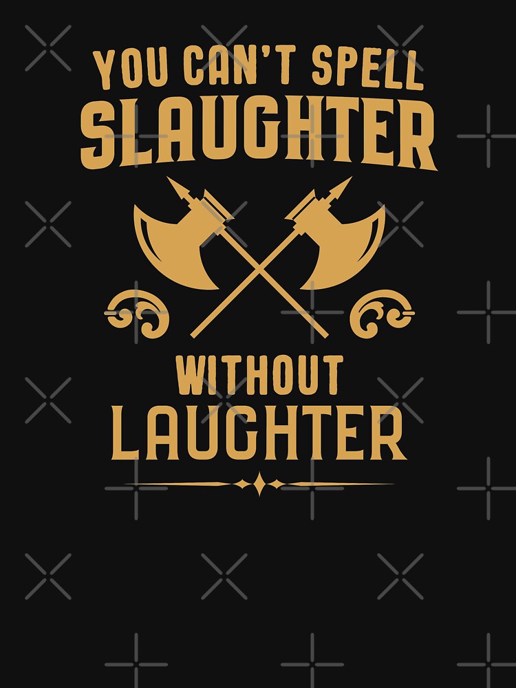 Funny RPG Meme You Can't Spell Slaughter Without Laughter Roleplaying Game Tabletop RPG by pixeptional