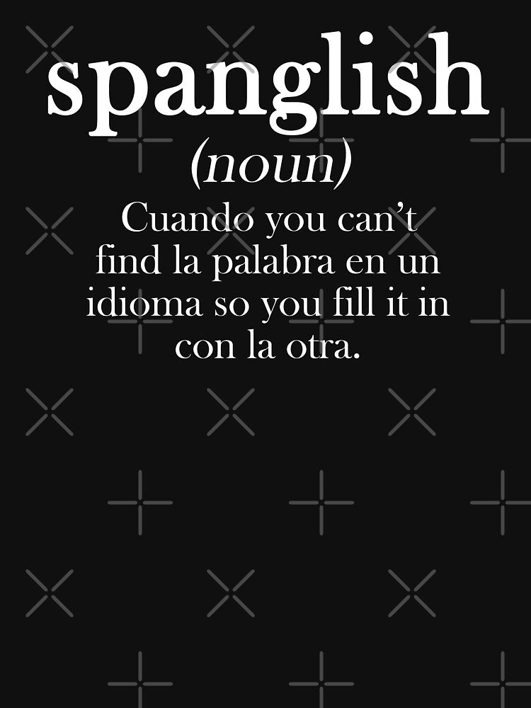 Spanglish Meaning by FanaticTee