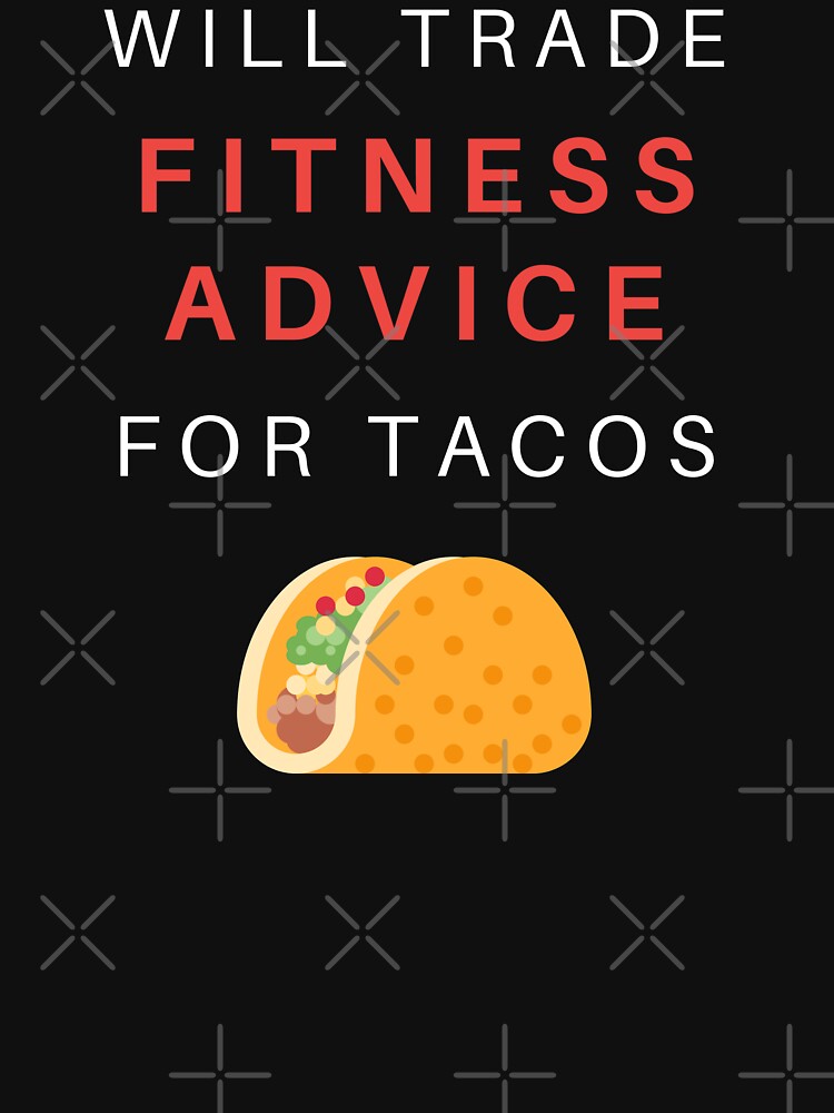 Will trade fitness advice for tacos by OlgaZhu