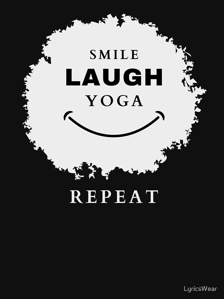 Smile, Laugh, Yoga, Repeat- Laughter Yoga by LyricsWear