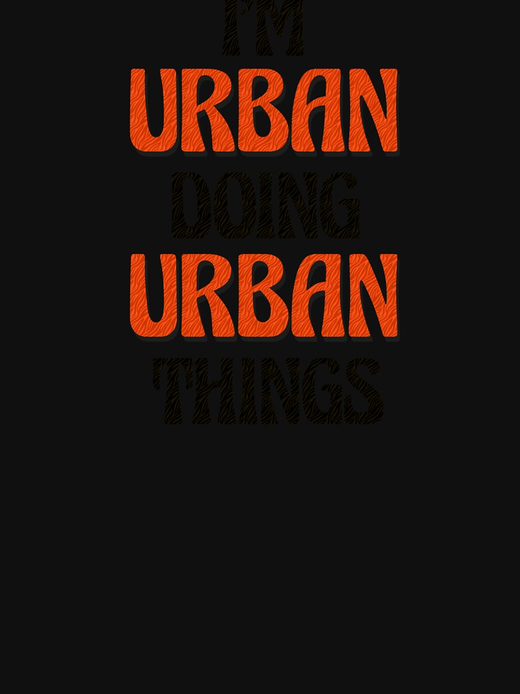 I'm Urban Doing Urban Things by Oussinc