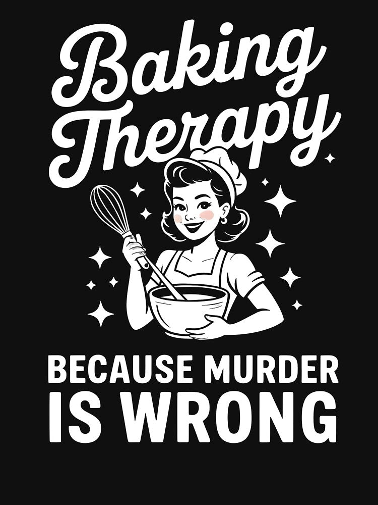 Baking Therapy Because Murder Is Wrong Minimalist White Line Art Retro Woman For Dark Apparel by NADIASHOP86