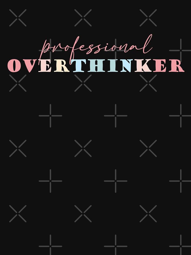 Professional Overthinker by simmoredsign