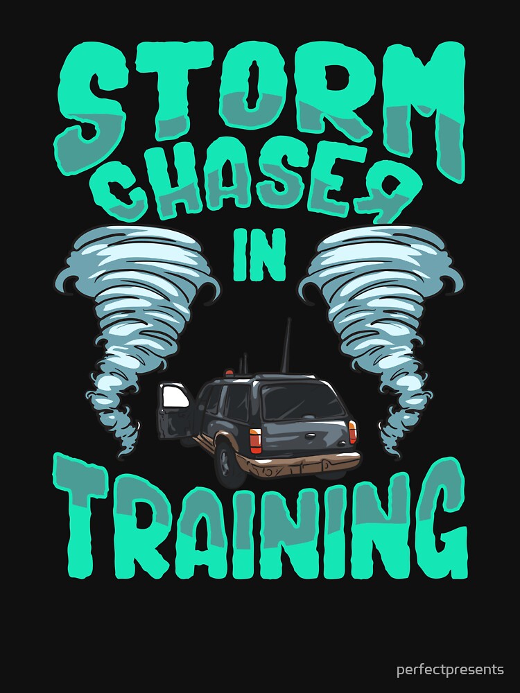 Funny Storm Chaser In Training Tornado Chaser by perfectpresents