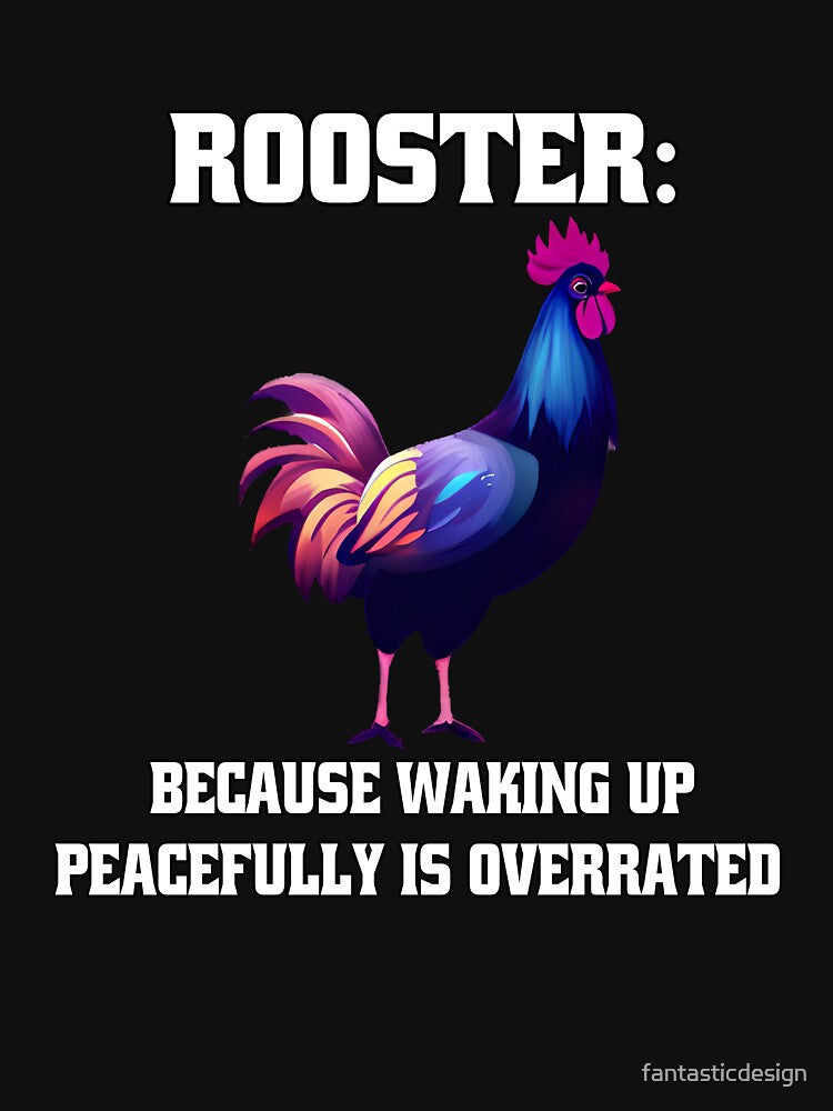 Funny Chicken Farmer Humor Rooster Because Waking Up Peacefully Is Overrated. by fantasticdesign