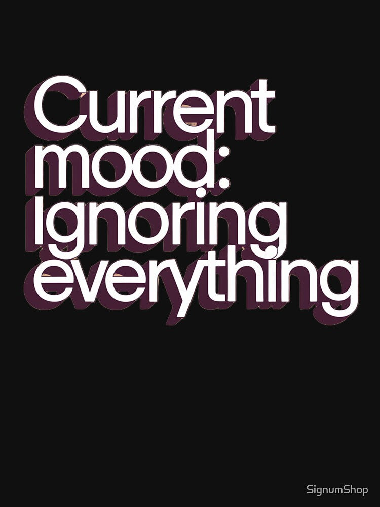 SARCASM SAYINGS - Mood: Ignoring Everything by SignumShop