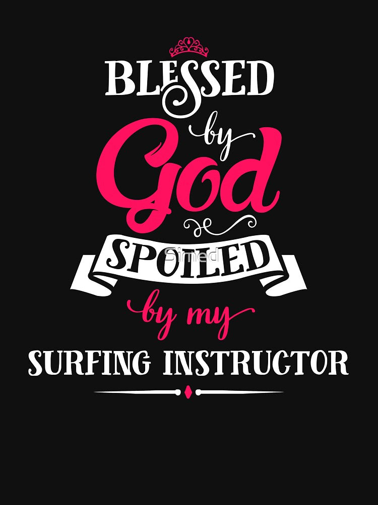 Blessed By God Spoiled By My surfing instructor Cool Gift by Just Be Different