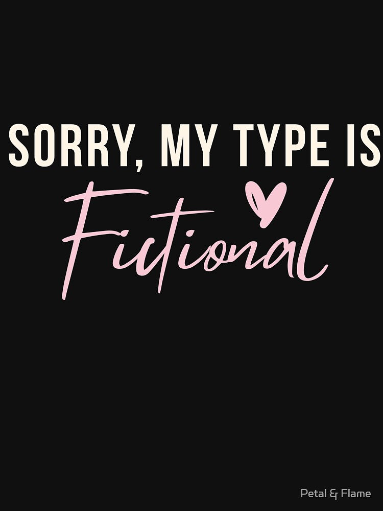 Sorry, My Type Is Fictional | Flirty Bookish Quote for Romance Readers by Petal & Flame