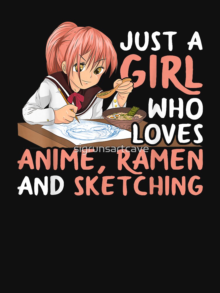 Just A Girl Who Loves Anime Ramen and Sketching by sigrunsartcave