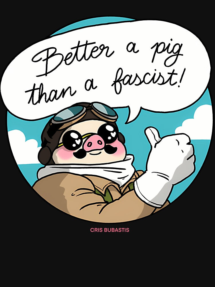 Better A Pig Than A Fascist by LawandaDa57