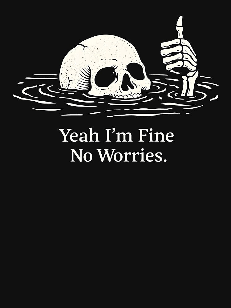 Yeah I'm Fine No Worries by JODYSMORGAN