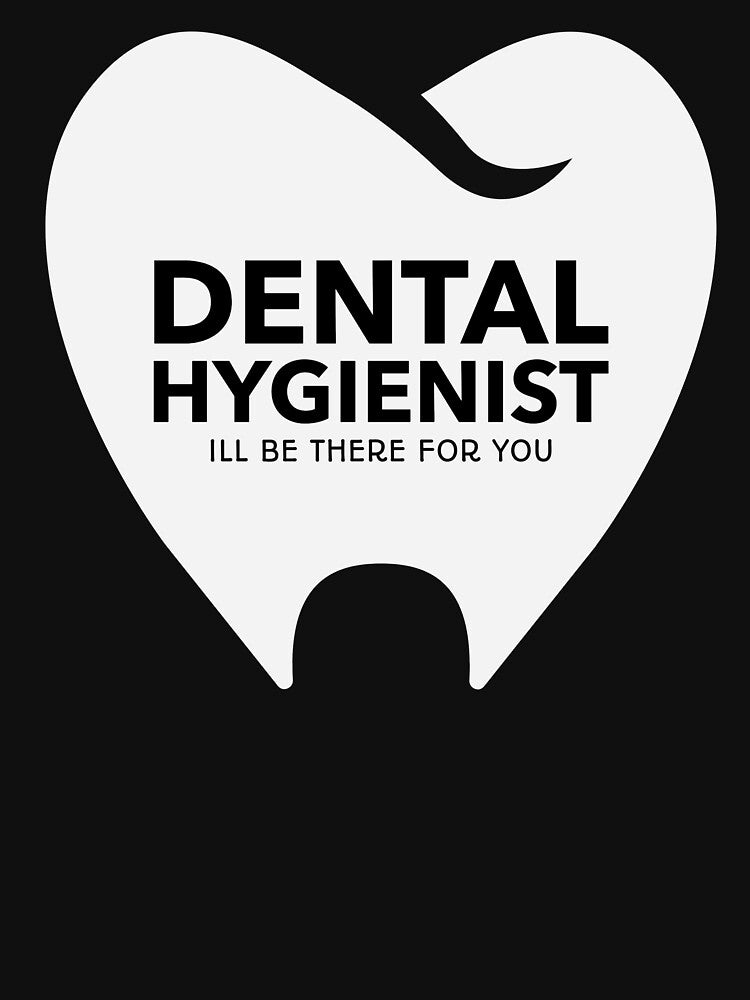 Dental Hygienist Ill Be There For You Tooth by jacks-tees