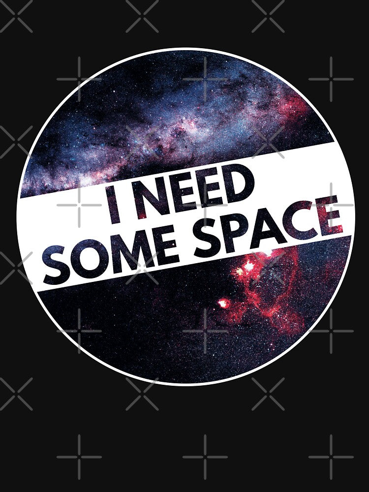 I need some space, funny space pun by foramelie