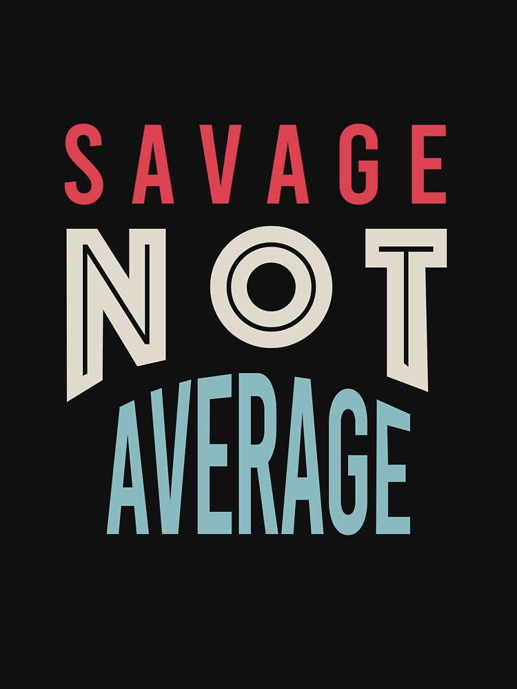 Fitness Saying Savage Not Average by whyitsme