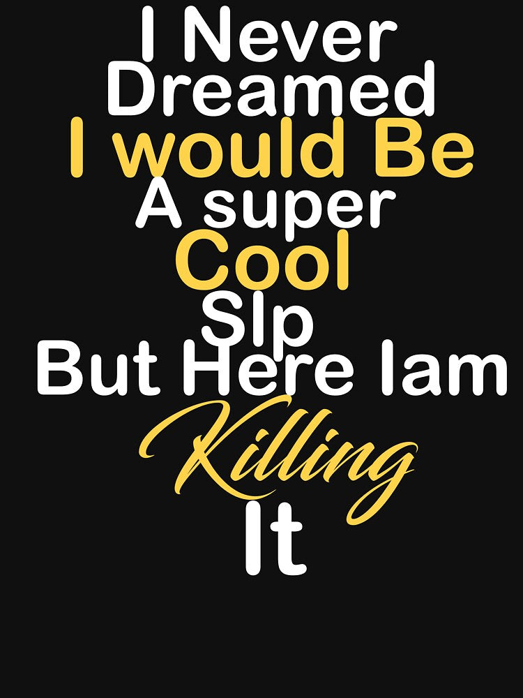 I never dreamed i would be a super cool Slp but here iam killing it by kiondo