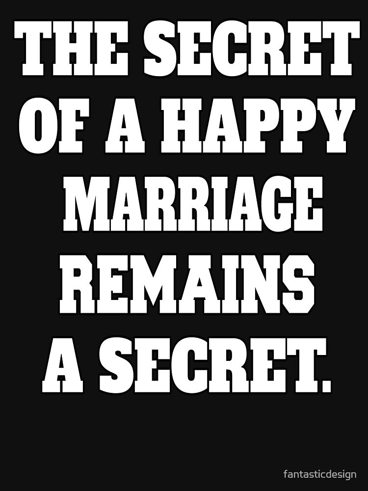 Funny Sarcastic Humor The Secret Of A Happy Marriage Remains A Secret by fantasticdesign